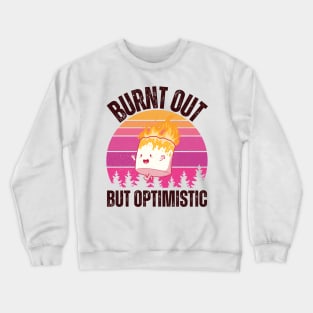 Burnt Out But Optimistic Crewneck Sweatshirt